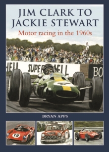 Jim Clark to Jackie Stewart: Motor Racing in the 1960’s