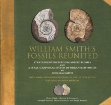 William Smith’s Fossils Reunited: Strata Identied by Organized Fossils and A Stratigraphical System of Organized Fossils by William Smith