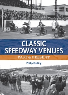 Classic Speedway Venues – updated edition: Past and Present