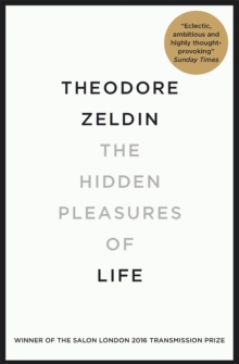 The Hidden Pleasures of Life: A New Way of Remembering the Past and Imagining the Future