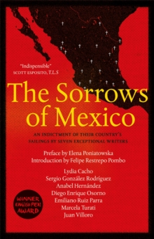 Image for The sorrows of Mexico  : an indictment of their country's failings by seven exceptional writers