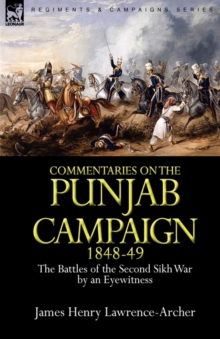 Commentaries on the Punjab Campaign, 1848-49: the Battles of the Second Sikh War by an Eyewitness