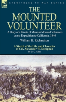 The Mounted Volunteer: a Diary of a Private of Missouri Mounted Volunteers on the Expedition to California, 1846