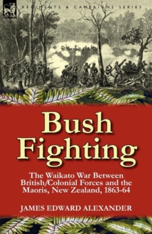 Image for Bush Fighting : the Waikato War between British/Colonial forces and the Maoris, New Zealand, 1863-64