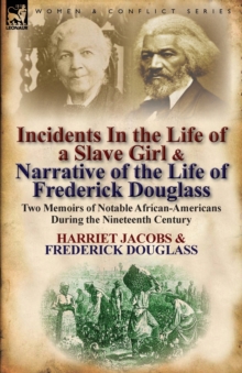 Image for Incidents in the Life of a Slave Girl & Narrative of the Life of Frederick Douglass : Two Memoirs of Notable African-Americans During the Nineteenth Century