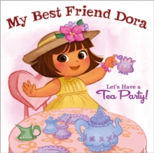 Image for My Best Friend Dora: Let's Have a Tea Party!