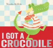 Image for I Got a Crocodile