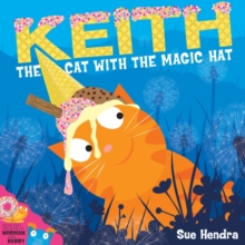 Image for Keith the Cat with the Magic Hat : A laugh-out-loud picture book from the creators of Supertato!