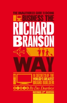 Image for The Unauthorized Guide to Doing Business the Richard Branson Way : 10 Secrets of the World's Greatest Brand Builder