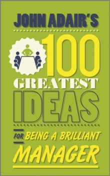 Image for John Adair's 100 greatest ideas for being a brilliant manager.