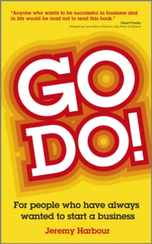 Go Do!: For People Who Have Always Wanted to Start a Business