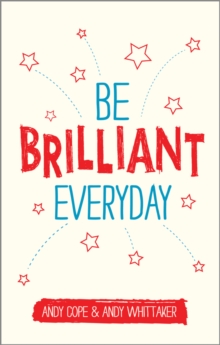 Image for Be brilliant every day  : use the power of positive psychology to make an impact on life