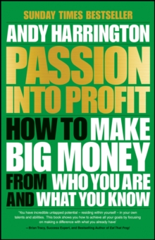 Image for Passion into profit: how to make big money from who you are and what you know