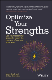 Optimize Your Strengths: Use your leadership strengths to get the best out of you and your team