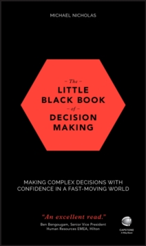 Image for The little black book of decision making  : making complex decisions with confidence in a fast-moving world