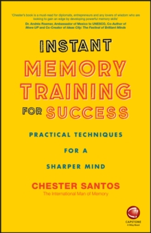 Instant Memory Training For Success: Practical Techniques for a Sharper Mind