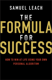 Image for The Formula for Success: How to Win at Life Using Your Own Personal Algorithm