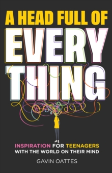 Image for A head full of everything  : inspiration for teenagers with the world on their mind