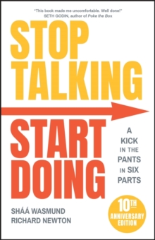 Stop Talking, Start Doing: A Kick in the Pants in Six Parts