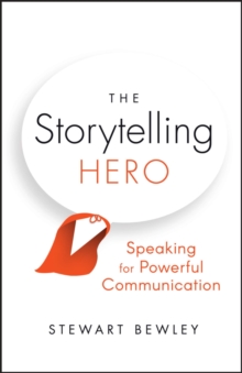 The Storytelling Hero: Speaking for Powerful Communication