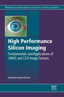 Image for High performance silicon imaging: fundamentals and applications of CMOS and CCD sensors