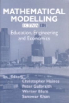 Image for Mathematical modelling (ICTMA 12): education, engineering and economics : proceedings from the twelfth International Conference on the Teaching of Mathematical Modelling and Applications