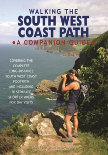 Walking the South West Coast Path: A Companion Guide