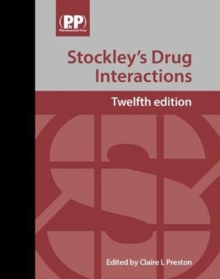 Stockley’s Drug Interactions: A Source Book of Interactions, Their Mechanisms, Clinical Importance and Management