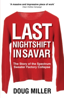 Image for Last nightshift in Savar: the story of the Spectrum Sweater Factory collapse