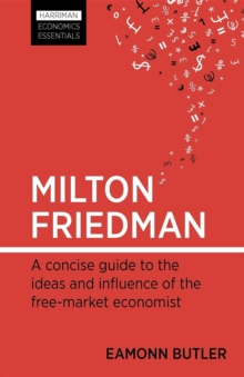 Image for Milton Friedman: a concise guide to the ideas and influence of the free-market economist
