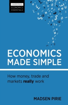 Image for Economics made simple  : how money, trade and markets really work