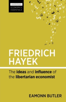 Image for Friedrich Hayek  : the ideas and influence of the libertarian economist