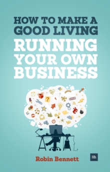 Image for How to make a good living running your own business  : a low-cost way to start a business you can live off