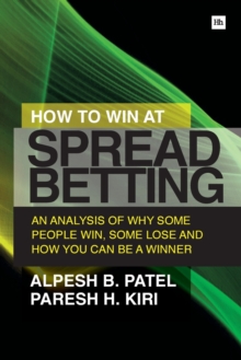 Image for How to win at spread betting  : an analysis of why some people win, some lose and how you can be a winner