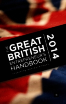 Image for The great British entrepreneur's handbook 2014: inspiring entrepreneurs.