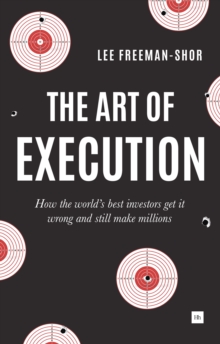Image for The art of execution  : how the world's best investors get it wrong and still make millions