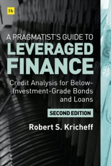 Image for A pragmatist's guide to leveraged finance  : credit analysis for below-investment-grade bonds and loans