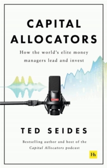 Capital Allocators: How the world’s elite money managers lead and invest