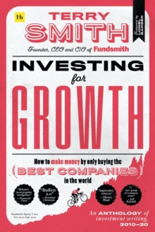 Image for Investing for Growth : How to make money by only buying the best companies in the world – An anthology of investment writing, 2010–20