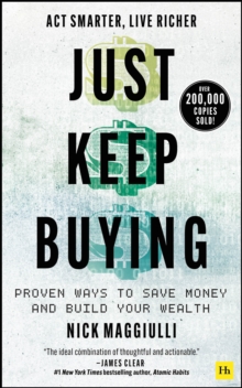 Image for Just keep buying: proven ways to save money and build your wealth
