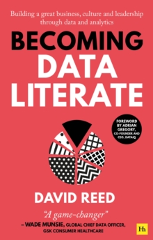 Image for Becoming data literate  : building a great business, culture and leadership through data and analytics