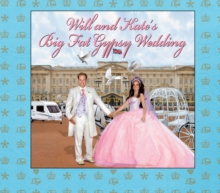 Image for Will and Kate's Big Fat Gypsy Wedding : Photos from our big day, like