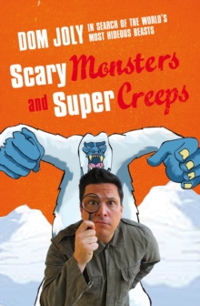 Image for Scary monsters and super creeps  : in search of the world's most hideous beasts