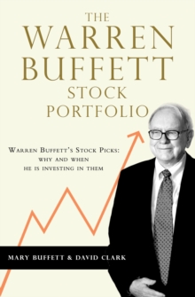 The Warren Buffett Stock Portfolio: Warren Buffett Stock Picks: Why and When He Is Investing in Them