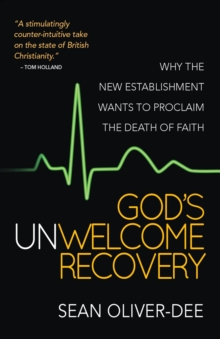 God’s Unwelcome Recovery: Why the new establishment wants to proclaim the death of faith