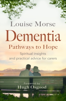 Image for Dementia: Pathways to Hope : Spiritual Insights and Practical Hope for Carers
