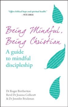 Image for Being mindful, being Christian  : a guide to mindful discipleship