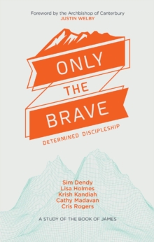 Image for Only the Brave: Determined discipleship