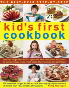Image for The best-ever step-by-step kid's first cookbook  : delicious recipe ideas for 5-12 year olds, from lunch boxes and picnics to quick and easy meals, sweet treats, desserts, drinks and party food