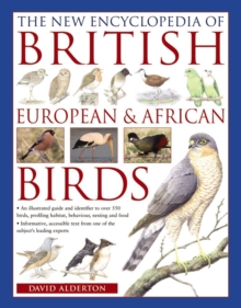 The New Encyclopedia of British, European & African Birds: An Illustrated Guide and Identifier to Over 550 Birds, Profiling Habitat, Behaviour, Nesting and Food